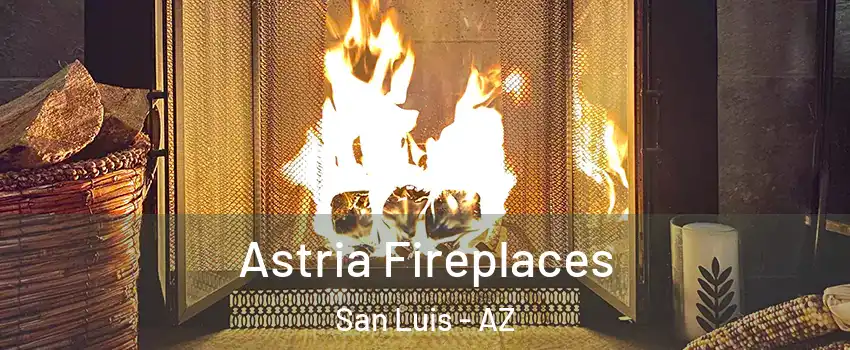  Astria Fireplaces San Luis - AZ