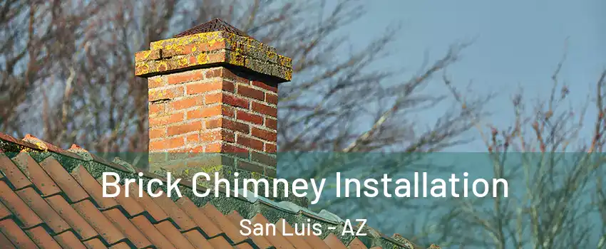  Brick Chimney Installation San Luis - AZ