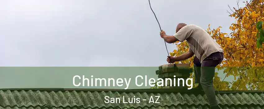  Chimney Cleaning San Luis - AZ