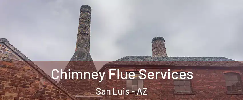  Chimney Flue Services San Luis - AZ