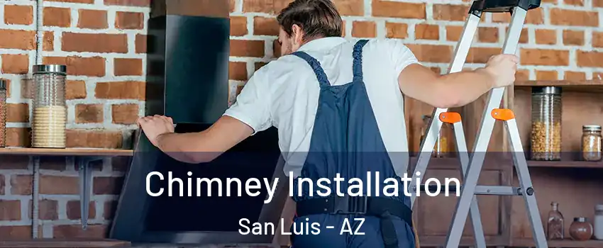  Chimney Installation San Luis - AZ