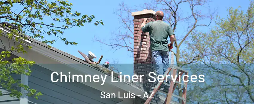  Chimney Liner Services San Luis - AZ