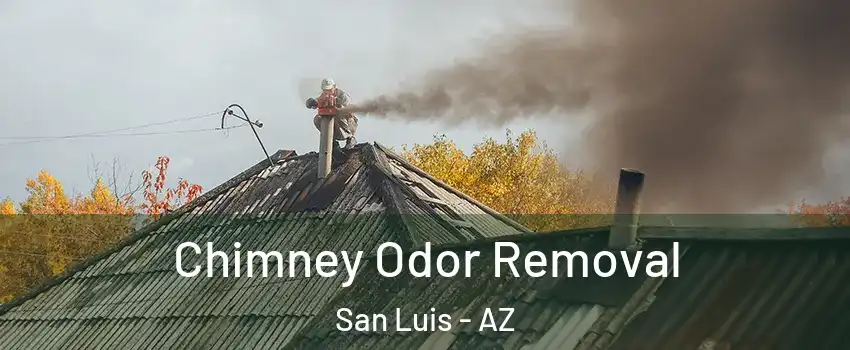  Chimney Odor Removal San Luis - AZ