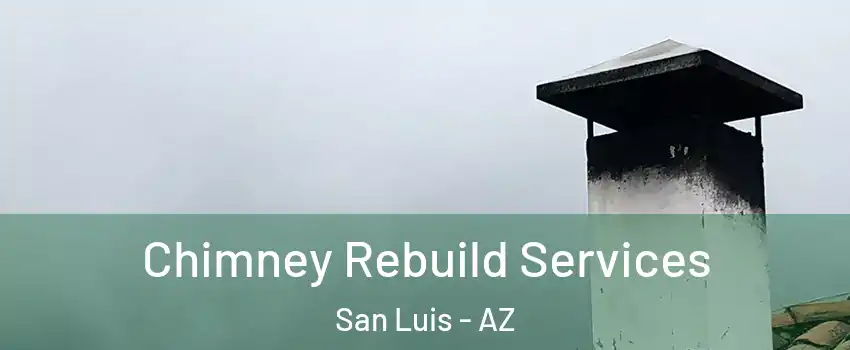  Chimney Rebuild Services San Luis - AZ