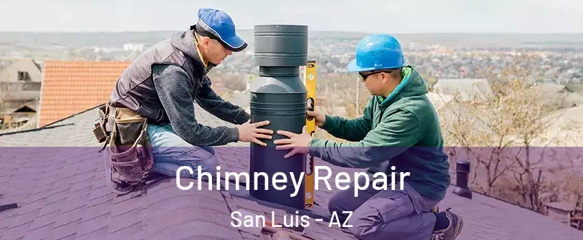  Chimney Repair San Luis - AZ