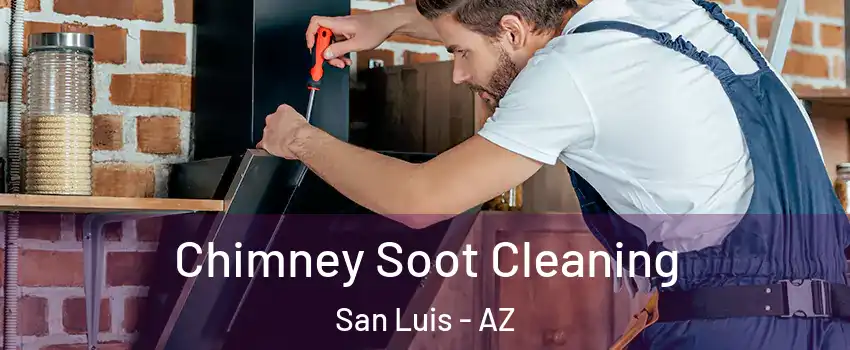  Chimney Soot Cleaning San Luis - AZ