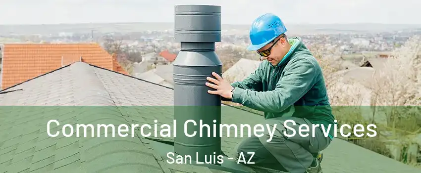  Commercial Chimney Services San Luis - AZ