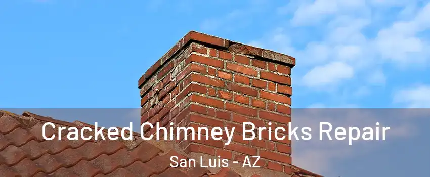  Cracked Chimney Bricks Repair San Luis - AZ