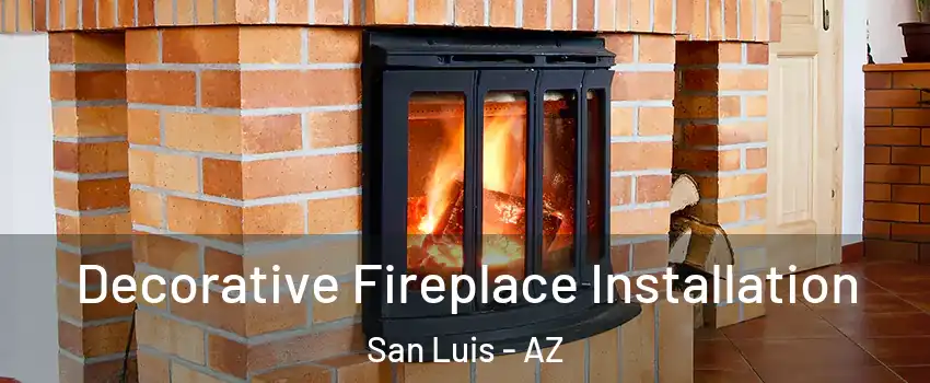  Decorative Fireplace Installation San Luis - AZ