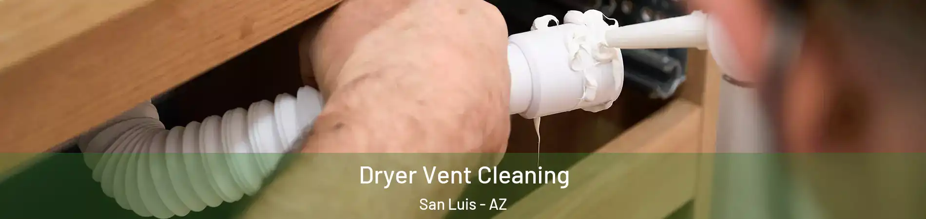  Dryer Vent Cleaning San Luis - AZ