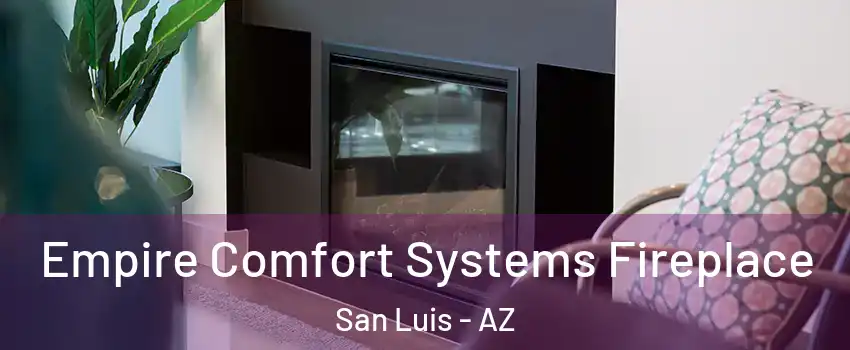  Empire Comfort Systems Fireplace San Luis - AZ
