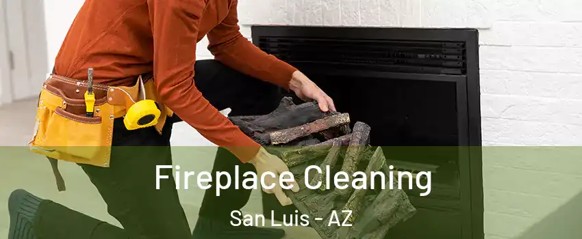  Fireplace Cleaning San Luis - AZ