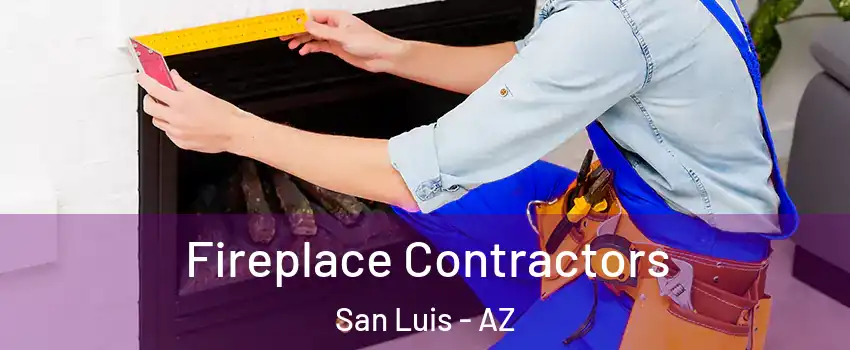  Fireplace Contractors San Luis - AZ