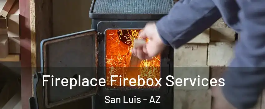  Fireplace Firebox Services San Luis - AZ