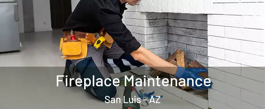  Fireplace Maintenance San Luis - AZ