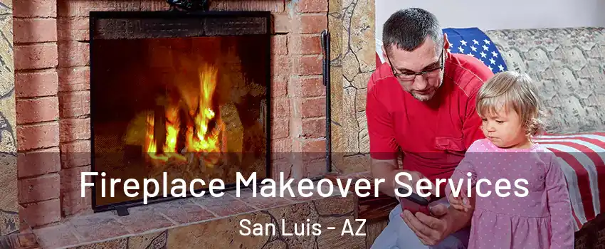  Fireplace Makeover Services San Luis - AZ