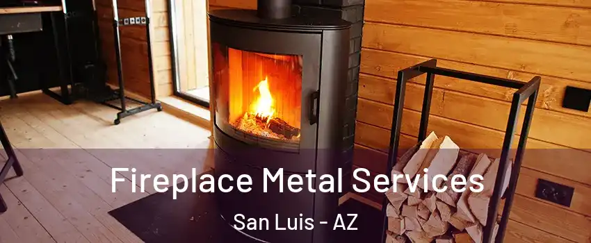  Fireplace Metal Services San Luis - AZ
