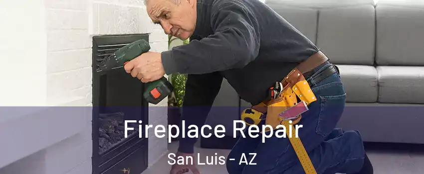  Fireplace Repair San Luis - AZ