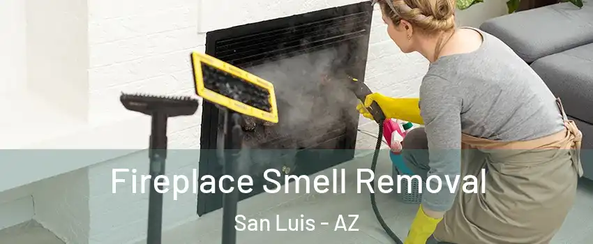  Fireplace Smell Removal San Luis - AZ