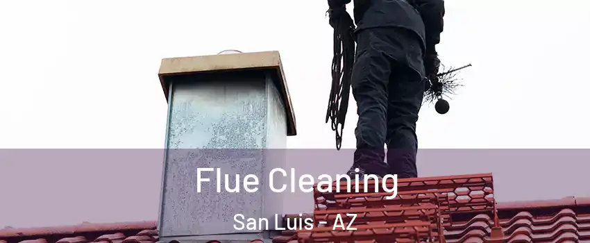  Flue Cleaning San Luis - AZ