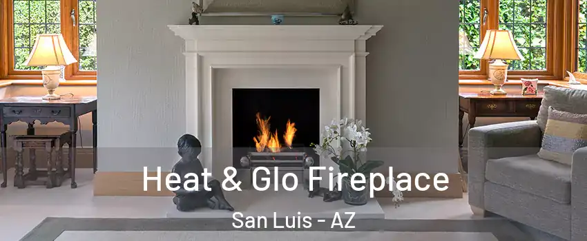  Heat & Glo Fireplace San Luis - AZ