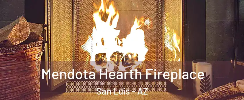  Mendota Hearth Fireplace San Luis - AZ