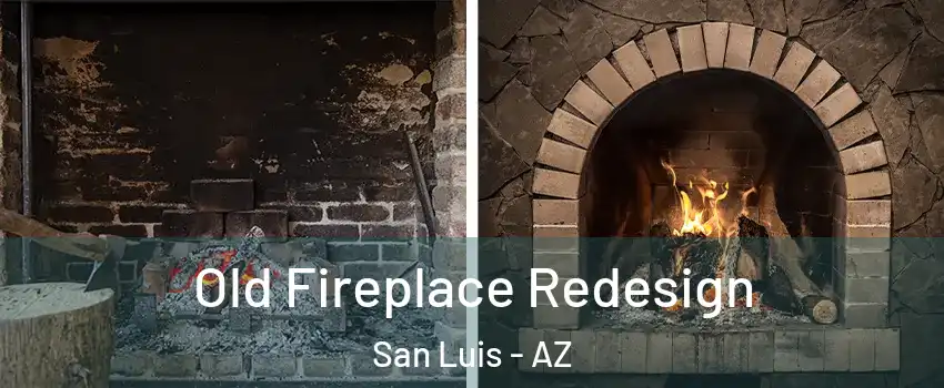  Old Fireplace Redesign San Luis - AZ