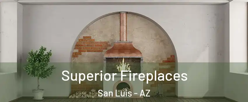  Superior Fireplaces San Luis - AZ