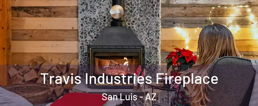  Travis Industries Fireplace San Luis - AZ