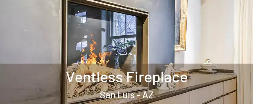  Ventless Fireplace San Luis - AZ